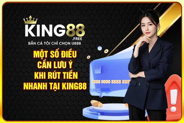 Một số điều cần lưu ý khi rút tiền nhanh tại King88 Một số điều cần lưu ý khi rút tiền nhanh tại King88