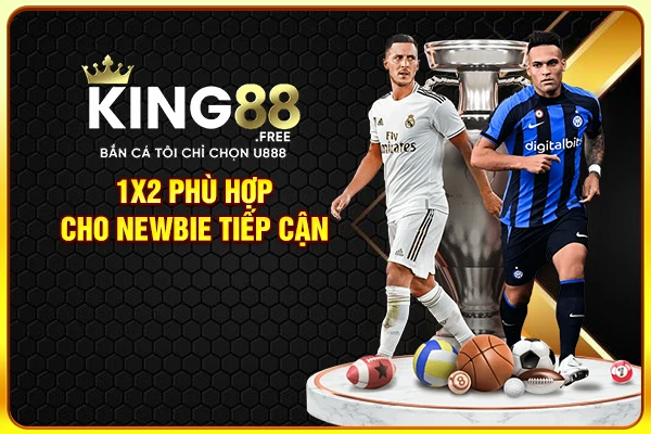 1X2 phù hợp cho newbie tiếp cận