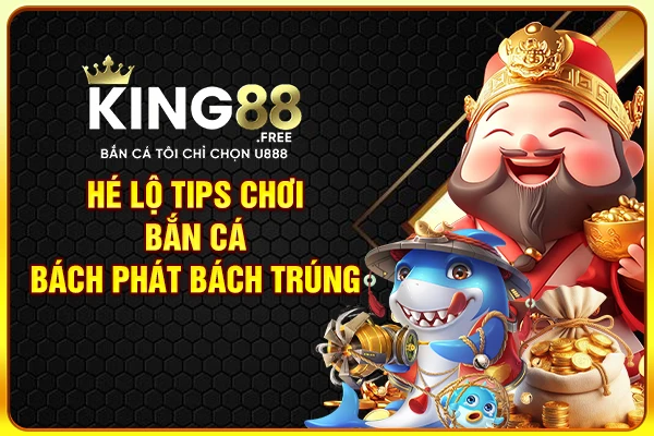 Hé lộ tips chơi bắn cá bách phát bách trúng